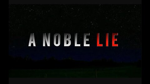 A Noble Lie