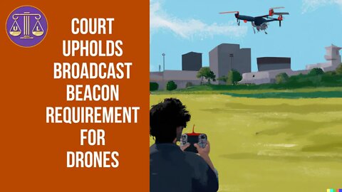 US federal appeals court upholds Federal Aviation Administration drone identification rule !