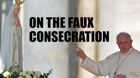 On the Faux Consecration