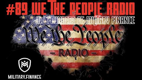 #89 We The People Radio w/ Founders of Military.Finance