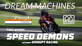 DREAM MACHINES: Two Wheel Speed Demons - featuring Disrupt Racing at Road America - MotoAmerica