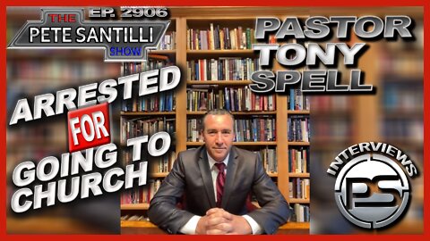 PASTOR TONY SPELL FROM LIFE TABERNACLE CHURCH ARRESTED NUMEROUS TIMES FOR GOING TO CHURCH