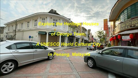 Explore the Heritage Houses of George Town A UNESCO World Cultural City in Penang, Malaysia