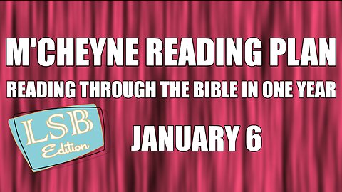 Day 6 - January 6 - Bible in a Year - LSB Edition