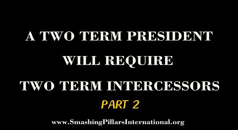Prophetic word: A Two Term President Requires Two Term Intercessors Part 2