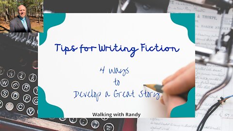 Tips For Writing Fiction ~ Walking with Randy
