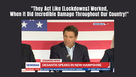 DeSantis: "They Act Like [Lockdowns] Worked, When It Did Incredible Damage Throughout Our Country!"