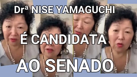 Drª NISE YAMAGUCHI É CANDIDATA AO SENADO