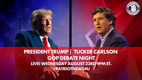 Ad: President Trump, Tucker Carlson | GOP Debate Night | Wed. 08/23/2023, 9PM ET.