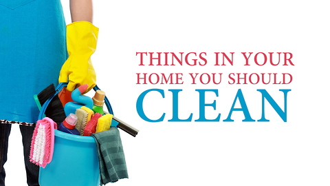 Things in your home you should clean