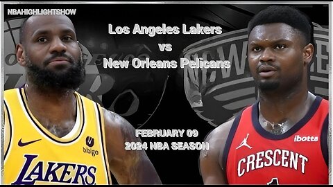 Los Angeles Lakers vs New Orleans Pelicans Full Game Highlights | Feb 9 | 2024 NBA Season