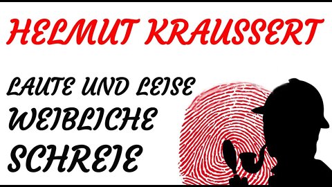 KRIMI Hörspiel - Helmut Kraussert - LAUTE UND LEISE WEIBLICHE SCHREIE