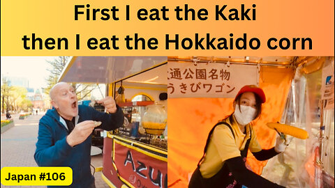 First I eat the Kaki then I eat the Hokkaido Corn in Sapporo, Japan #106