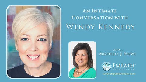Pleiadian Channel, Wendy Kennedy: An Intimate Conversation (No Channeling) | Michelle J. Howe, "Empath Evolution".