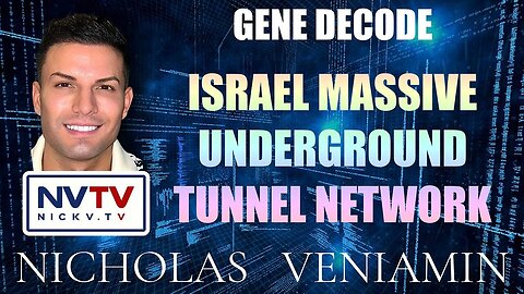 Nicholas Veniamin & Gene Decode Discusses Israel Massive Underground Tunnel Network