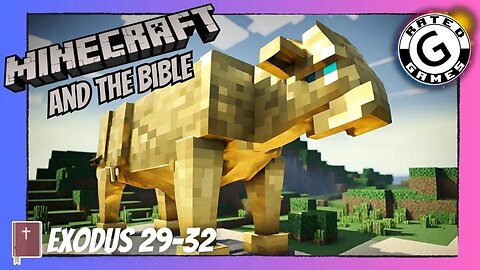 Minecraft and the Bible - Exodus 29-32