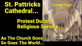 St. Pattricks Cathedral Infiltrated By Protesters During Mass.