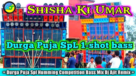 Shisha Ki Umar ( Durga Puja SpL 1-shot bass) 2022 New Humming Bass Mix ) Dj Ajit Remix) Rcf Remix