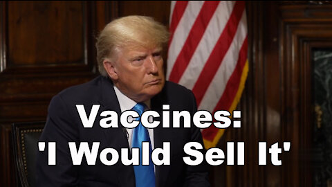 Donald Trump Says He Wouldn't Need Vaccine Mandates And Would Convince People: 'I Would Sell It'