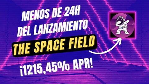 THE SPACE FIELD español 🤑🤑 GANA 1215% APR en la BSC
