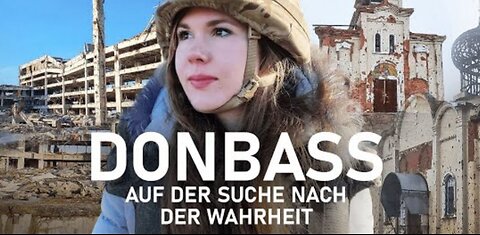 Donbass: Auf der Suche nach der Wahrheit - Teil 1 (Premiere / Re-Upload)