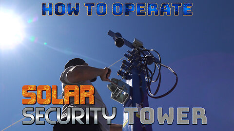 How to Operate the 30' Portable Solar Surveillance Tower with PTZ Security Cameras