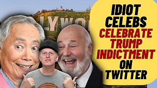 HOLLYWOOD IDIOTS Celebrate Trump Indictment