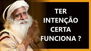 APLICAR A INTENÇÃO DE FORMA CORRETA, SADHGURU DUBLADO 2022