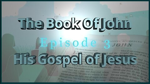 #255- The Book of John- Episode 3