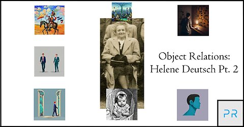 Object Relations: Helene Deutsch Pt. 2