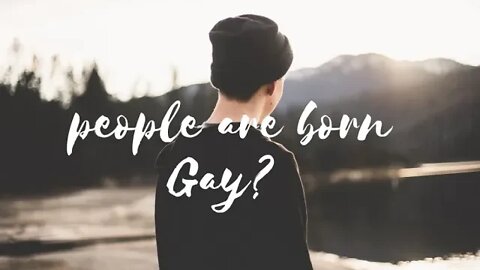 People are Born Gay?