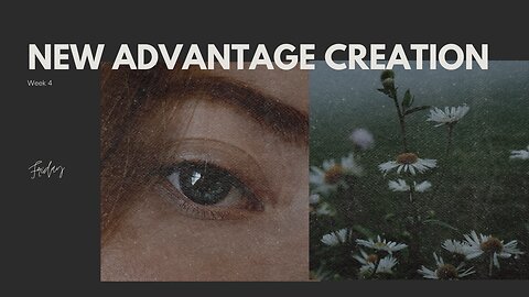 New Advantage Creation Week 4 Friday