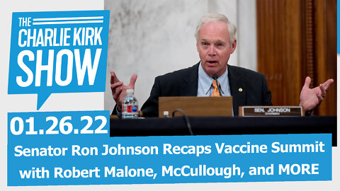 Senator Ron Johnson Recaps Vaccine Summit with Robert Malone, McCullough, and MORE