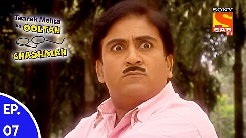 Taarak Mehta Ka Ooltah Chashmah - तारक मेहता का उल्टा चशमाह - Episode 07