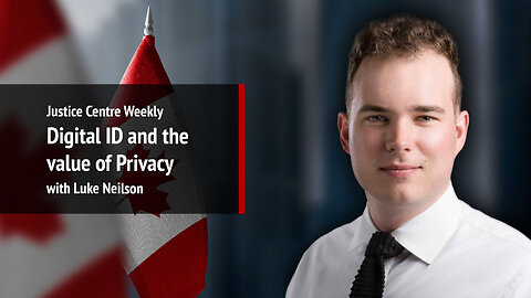 Justice Centre Weekly: Digital ID and the value of Privacy with Luke Neilson | S01E14