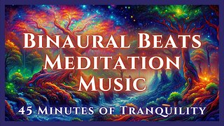 🦉 The Nature of Wisdom: 45 Minutes of Tranquility with Binaural Beats Meditation Music 🧘