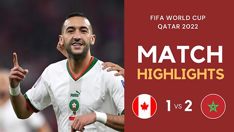Match Highlights - Canada 1 vs 2 Morocco - FIFA World Cup Qatar 2022 | Famous Football