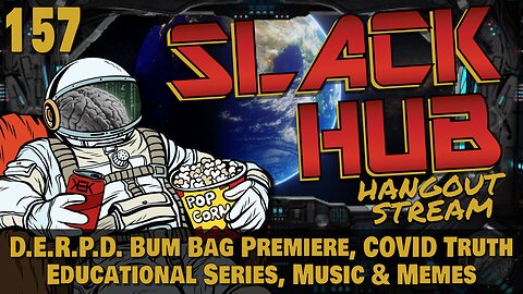 Slack Hub 157: D.E.R.P.D. Bum Bag Premiere, COVID Truth Educational Series, Music & Memes