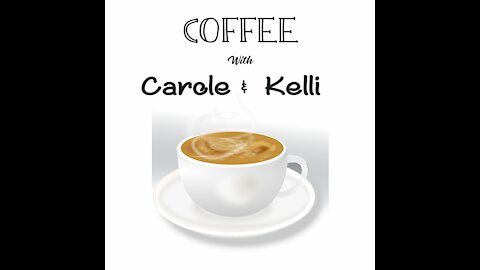 Coffee with Carole & Kelli - Special Guest Roberta Leah Sinclaire 10-3-21
