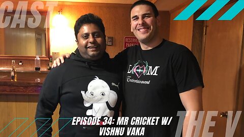 The V Cast - Episode 34 - Mr Cricket w/ Vishnu Vaka