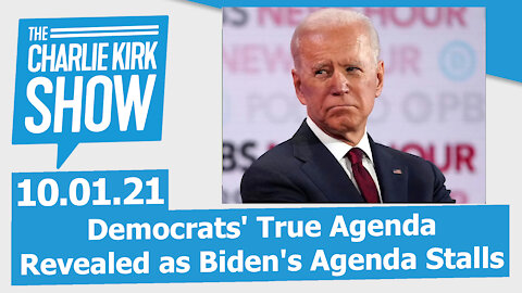 Democrats' True Agenda Revealed as Biden's Agenda Stalls | The Charlie Kirk Show LIVE 10.01.21