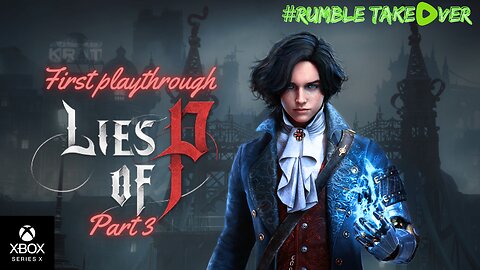 Lies of P - Part 3 (Series X) | Rumble Gaming
