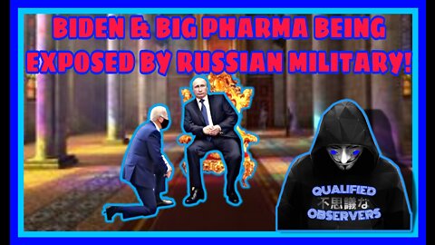 BIDEN & BIG PHARMA BEING EXPOSED BY RUSSIAN MILITARY, IN A BIG WAY!!!