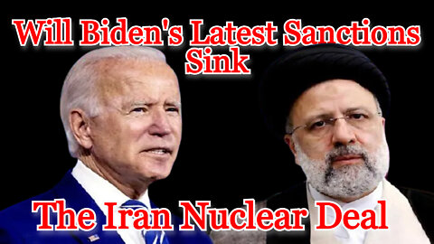 Conflicts of Interest #255: Will Biden's Latest Sanctions Sink the Iran Nuclear Deal