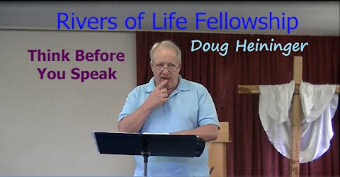 Think Before You Speak Pt1. 10/13/2019 Pastor Doug Heininger at Rivers of Life Fellowship