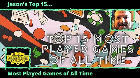 Jason's Top 15 Most Played Games of All Time (according to BGStats Play Logs)