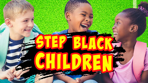 PLEASE SUPPORT! Reparations for Young Step-Black Children