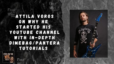 ATTILA VOROS on why he started his YouTube channel dedicated to Dimebag Darrell tutorial vids