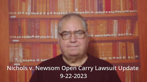 Nichols v. Newsom Open Carry Lawsuit Update 9-22-2023