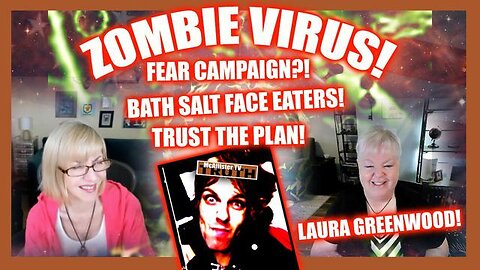 BATH SALT FACE EATERS! ZOMBIE VIRUS! LAURA GREENWOOD!